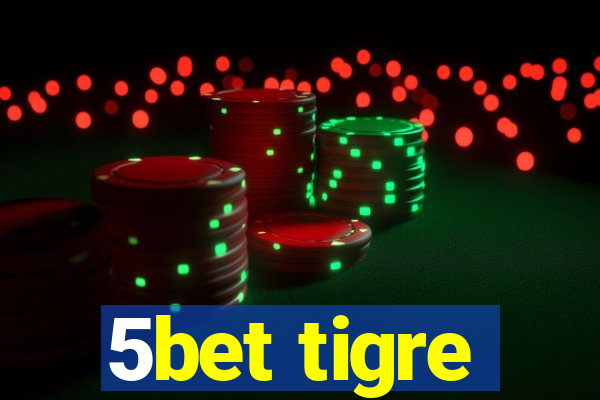 5bet tigre
